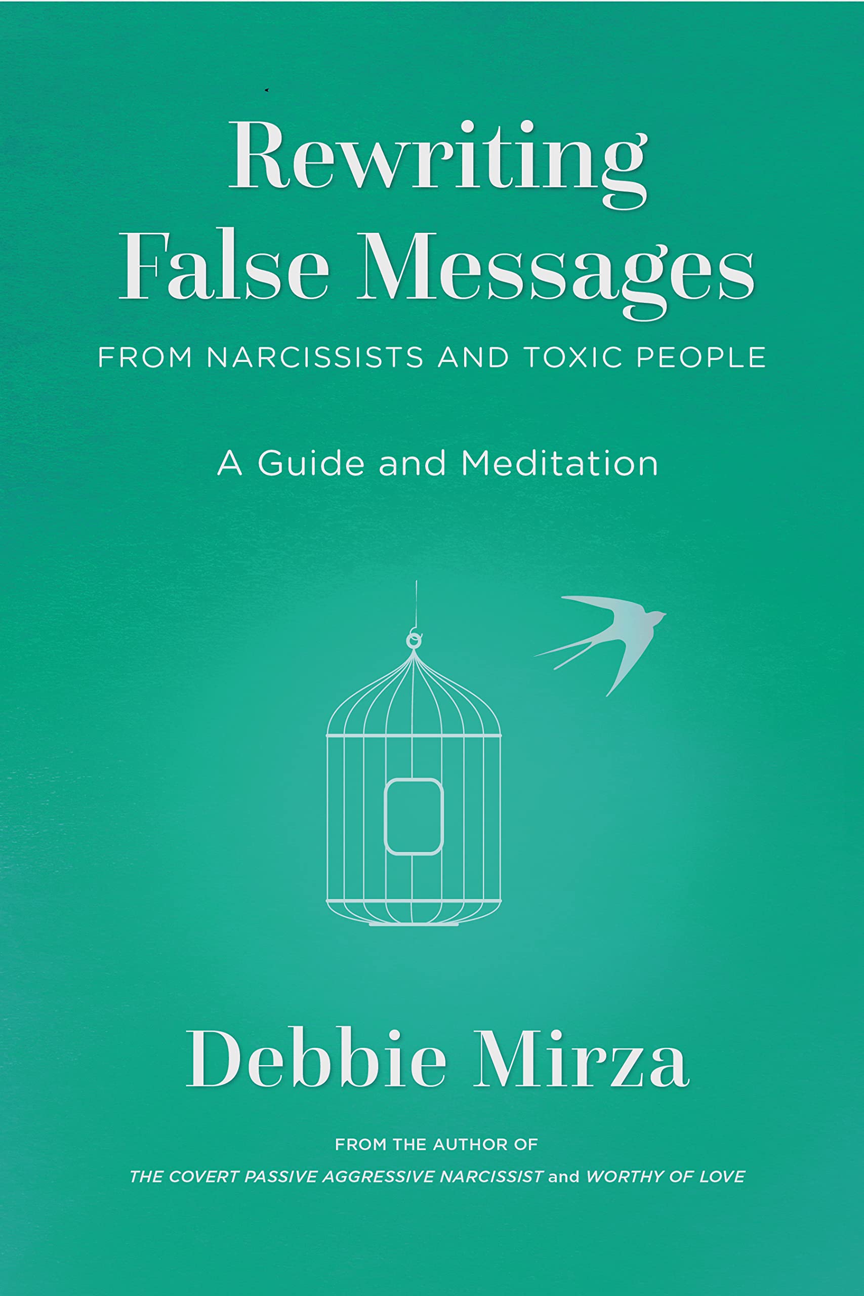 Rewriting False Messages from Narcissists and Toxic People: A Guide and Meditation (Kindle Edition)
