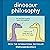 Dinosaur Philosophy by James Stewart Dinosaur Philosophy by James Stewart