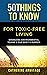 50 Things to Know For Toxic Free Living : Minimizing Environmental Toxins & Our Body’s Burden (50 Things to Know About Life, Relationships, and Personal ... Adults: Practical Guides for Everyday Life)