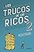 Los trucos de los ricos 2ª parte: 92 trucos para comprar inmuebles, crear tu propio patrimonio y vivir de las rentas