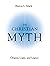 The Christian Myth Origins Logic and Legacy by Burton L. Mack