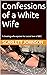 Confessions of a White Wife...