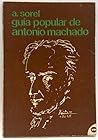 Guía popular de Antonio Machado (Colección Lee y discute : ser. 5, no. 56) (Spanish Edition) Guía popular de Antonio Machado (Colección Lee y discute : ser. 5, no. 56) (Spanish Edition)