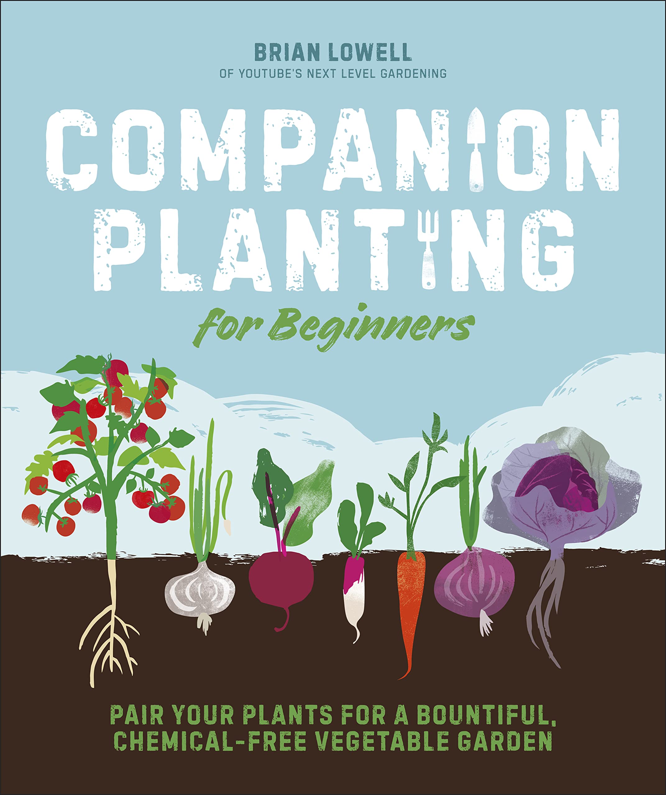 Companion Planting for Beginners: Pair Your Plants for a Bountiful, Chemical-Free Vegetable Garden (Kindle Edition)