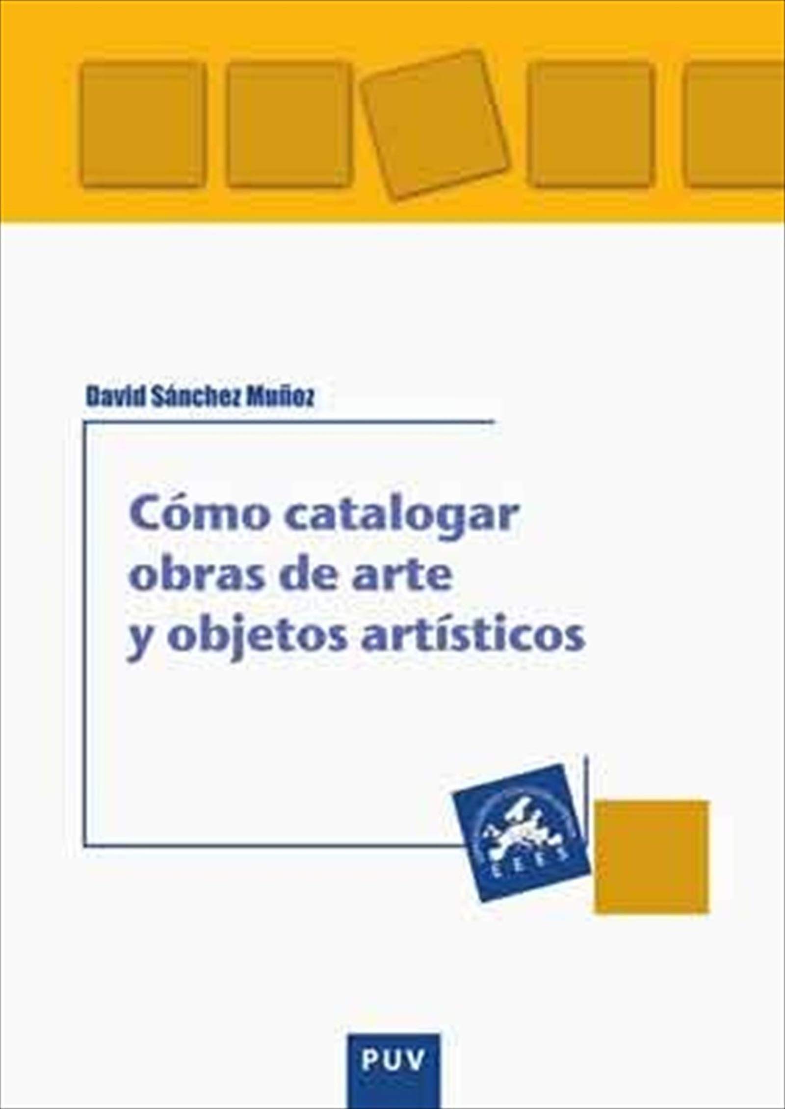 Cómo catalogar obras de arte y otros objetos artísticos (Spanish Edition)