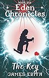 The Key: Eden Chronicles: Book Six The Key: Eden Chronicles: Book Six