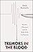 Tremors in the Blood: Murder, Obsession and the Birth of the Lie Detector