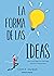 La forma de las ideas by Grant Snider