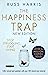The Happiness Trap: Stop Struggling, Start Living