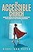 The Accessible Church: Making the Church a Welcoming Place for Children with Special Needs and from Traumatic Backgrounds