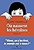 Où naissent les héroïnes (French Edition)