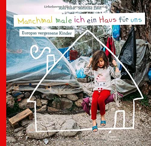 Manchmal male ich ein Haus für uns: Europas vergessene Kinder (Hardcover)