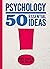 Psychology: 50 Essential Ideas