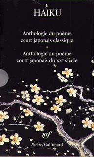 Haiku : Anthologie du poème court japonais classique - Le poème court japonais d'aujourd'hui