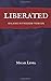 Liberated: Walking In Freedom From Sin