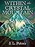 Within the Crystal Mountain