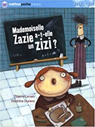 Melle Zazie a-t-elle un zizi ? (Paperback)