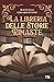 La libreria delle storie ri...