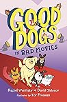 Good Dogs in Bad Movies by Rachel Wenitsky Good Dogs in Bad Movies by Rachel Wenitsky
