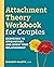 Attachment Theory Workbook for Couples: Exercises to Strengthen and Grow Your Relationship