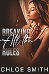 Breaking All the Rules Breaking All the Rules