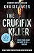 The Crucifix Killer by Chris Carter The Crucifix Killer by Chris Carter
