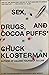 Sex, Drugs, and Cocoa Puffs by Chuck Klosterman Sex, Drugs, and Cocoa Puffs by Chuck Klosterman