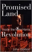 Promised land: Inside the Mike Harris revolution