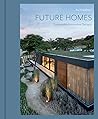 Future Homes: Sustainable Innovative Designs Future Homes: Sustainable Innovative Designs