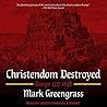 Christendom Destroyed: Europe 1517-1648 (The Penguin History of Europe Series) Christendom Destroyed: Europe 1517-1648 (The Penguin History of Europe Series)