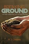 Breaking Ground: A Six-Week Foundational Study for New Christians