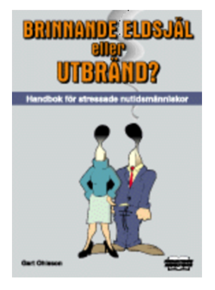 Brinnande eldsjäl eller utbränd? - Handbok för stressade nutidsmänniskor (Paperback)