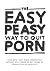 The Easy Peasy Way to Quit Porn