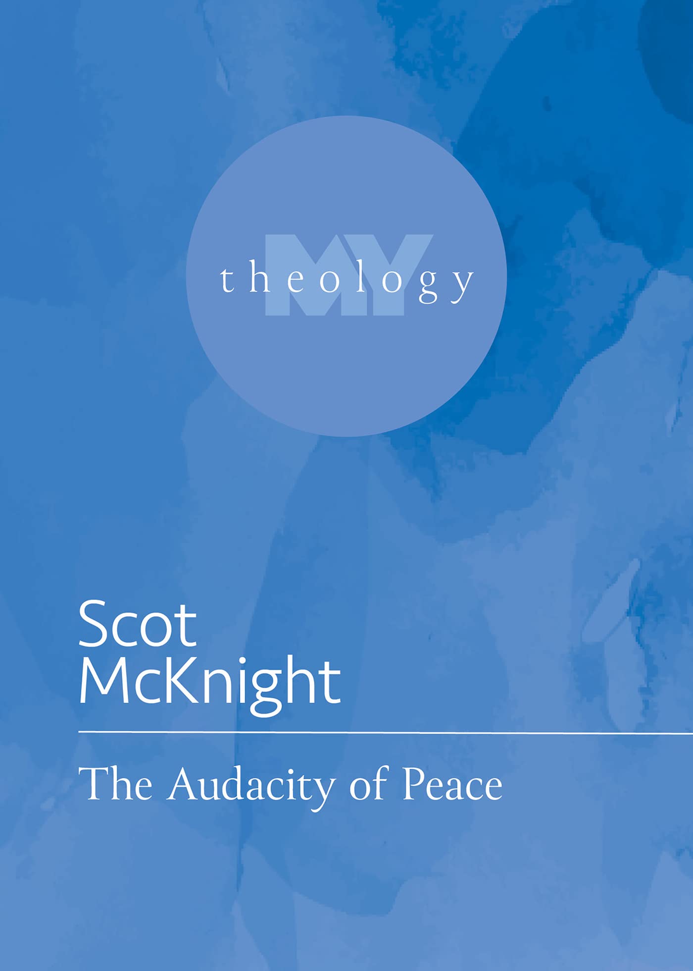 The Audacity of Peace (My Theology)