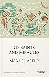 Of Saints and Miracles by Manuel Astur