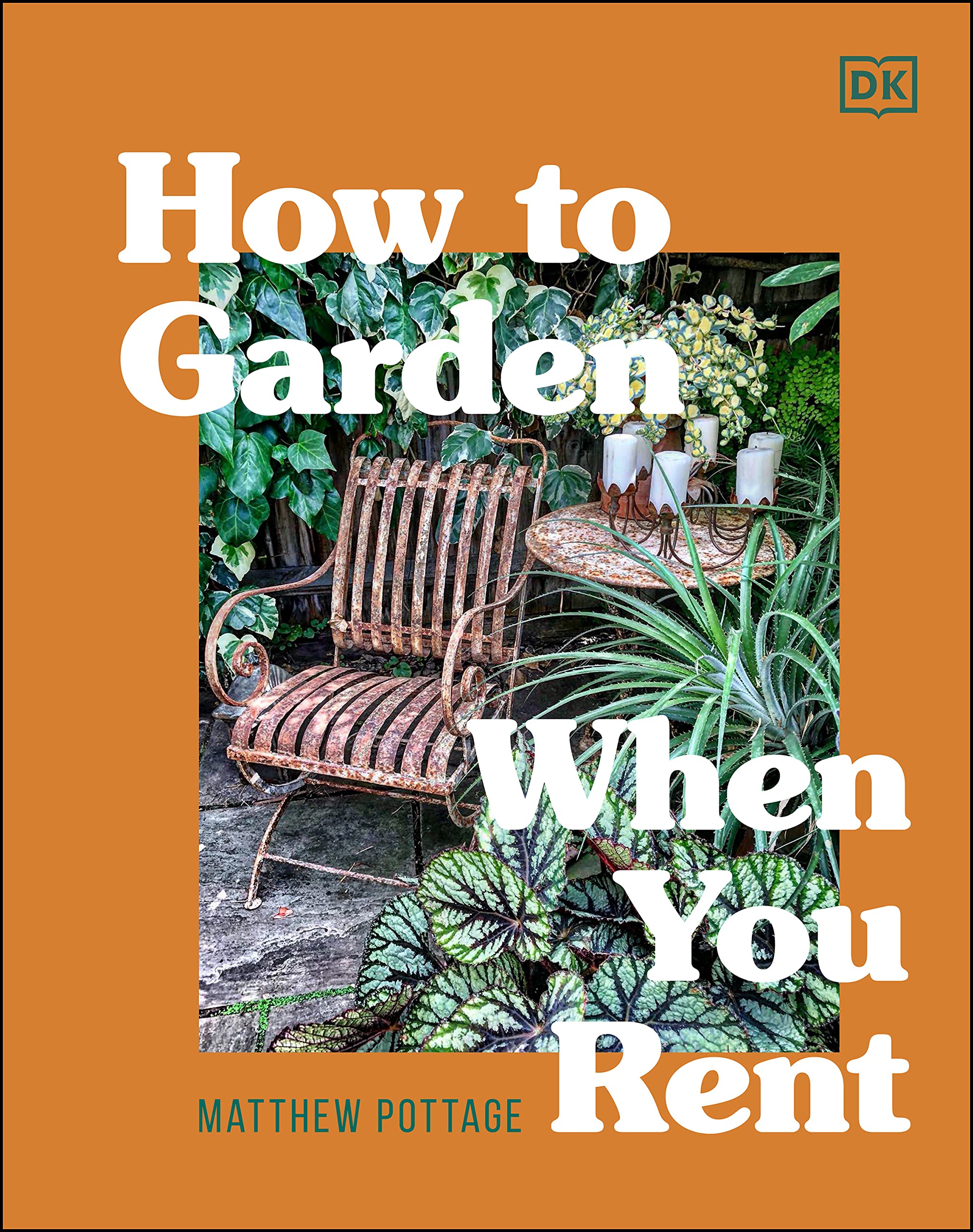 How to Garden When You Rent: Make It Your Own *Keep Your Landlord Happy (Kindle Edition)