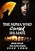 The Alpha Who Cursed His Mate (The Alpha Series #2)
