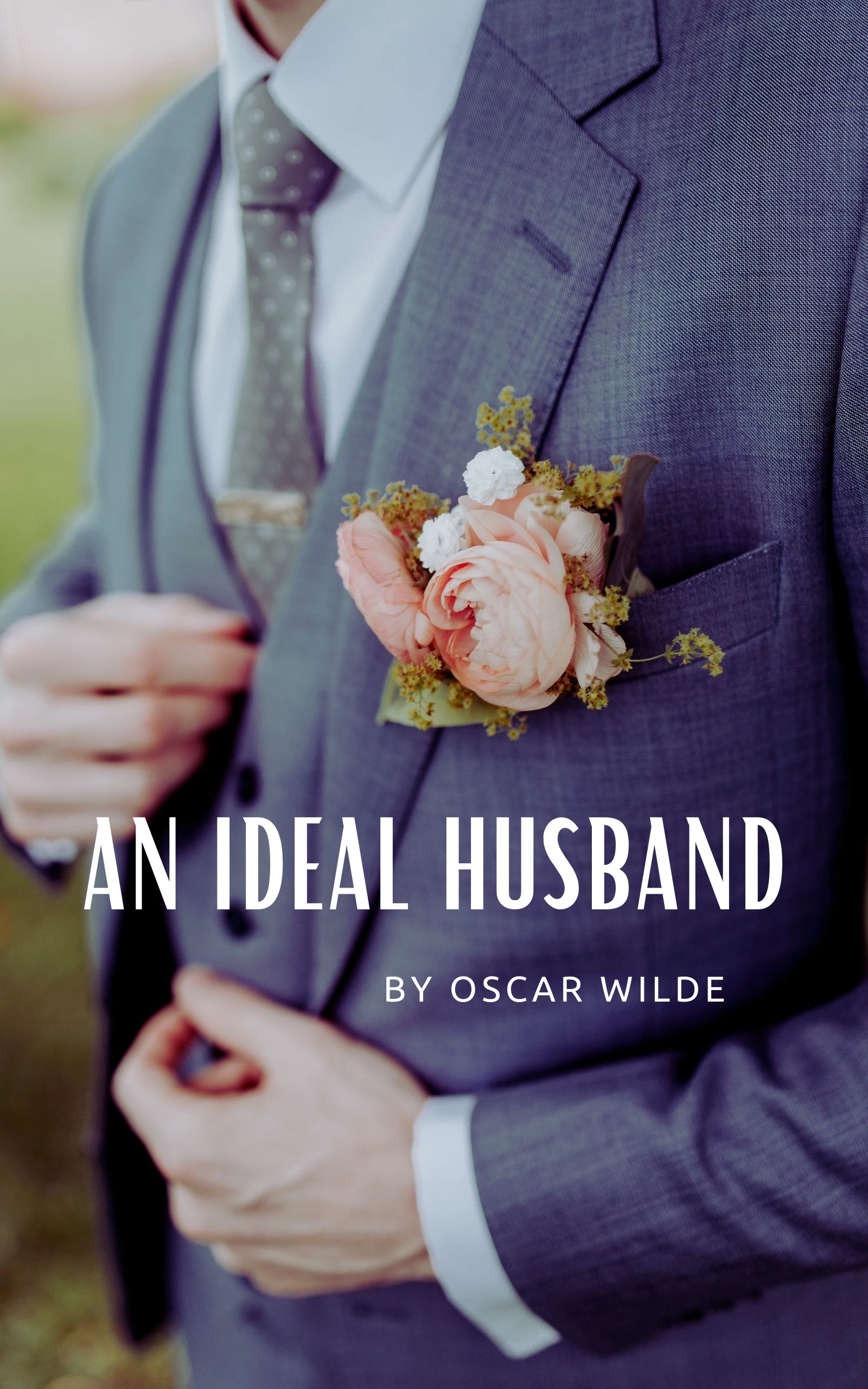 An Ideal Husband: A Play
