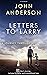 Letters to Larry by John Anderson