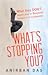 What's Stopping You?
