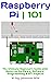 Raspberry Pi | 101: The Ult...