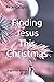 Finding Jesus This Christma...
