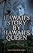 Hawaii's Story by Hawaii's Queen by Liliuokalani