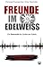 Freunde im Edelweiss. Ein S...