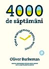4000 de săptămâni. Time management pentru muritori by Oliver Burkeman