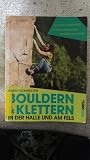 Bouldern & Klettern in der Halle und am Fels