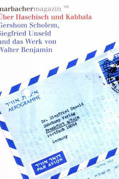 Über Haschisch und Kabbala. Gershom Scholem, Siegfried Unseld und das Werk von Walter Benjamin