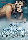 Bez zobowiązań by K. Bromberg Bez zobowiązań by K. Bromberg