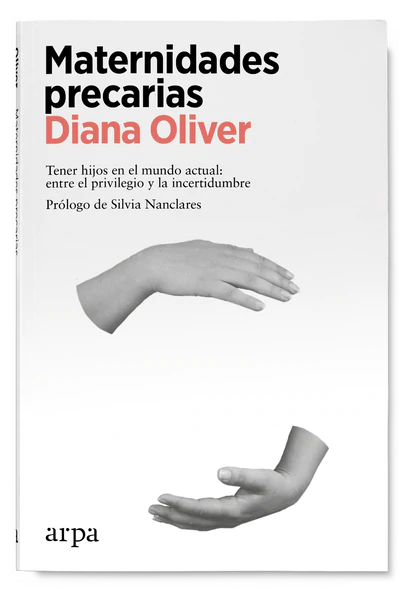 Maternidades precarias. Tener hijos en el mundo actual: entre el privilegio y la incertidumbre (Paperback)