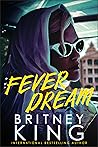 Fever Dream by Britney King